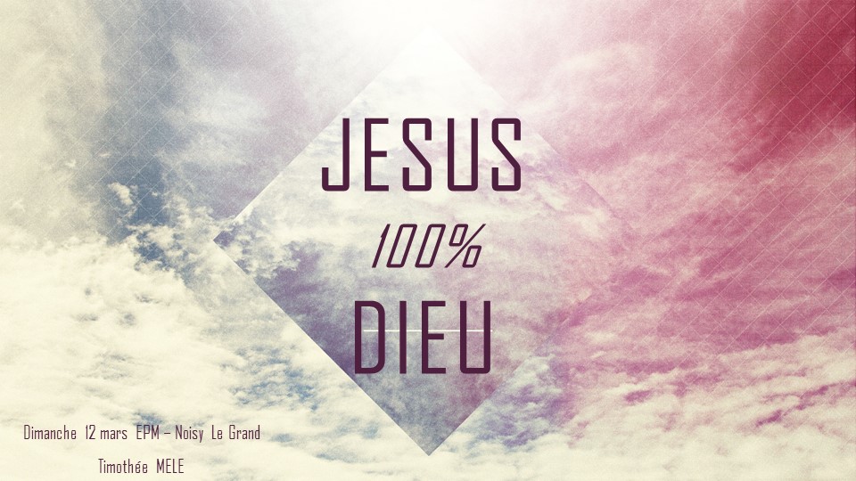 Jésus 100% Dieu